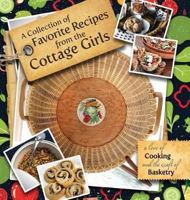 A Collection of Favorite Recipes from the Cottage Girls 9780998046709