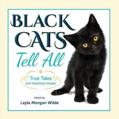 Black Cats Tell All: True Tales And Inspiring Images 9780998059198