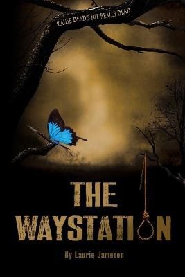 The Waystation: 'Cause Dead's Not Really Dead By Jameson, Laurie