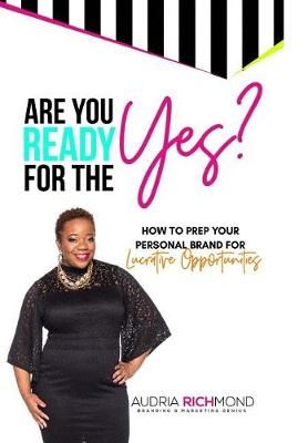Are You Ready for the Yes? By Audria Richmond 9780998072203 (Hardback)