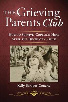 The Grieving Parents Club By Kelly Barbour-Conerty 9780998076102
