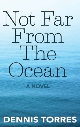 Not Far from the Ocean By Dennis Torres 9780998082431 (Hardback)