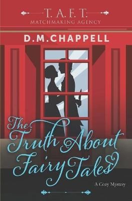 Truth About Fairy Tales (Matchmaking Agency) By Chappell 9780998118376