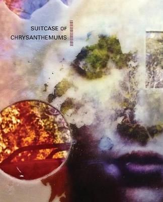 Suitcase of Chrysanthemums By Jane Ormerod 9780998144047 (Paperback)