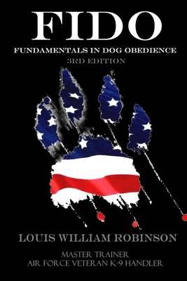 Fido Fundamentals in Dog Obedience By Louis William Robinson