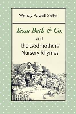 Tessa Beth & Co. And the Godmothers' Nursery Rhymes 9780998160931
