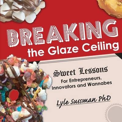 Breaking the Glaze Ceiling By Lyle Sussman 9780998171470 (Paperback)