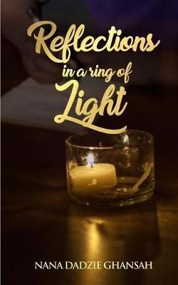 Reflections In A Ring Of Light By Ghansah, Nana Dadzie 9780998192925