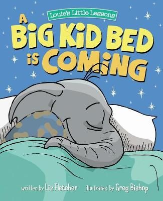 Big Kid Bed is Coming By Liz Fletcher 9780998193632 (Paperback)