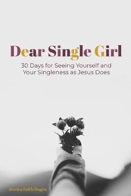 Dear Single Girl By Jessica Faith Hagen 9780998235332 (Paperback)
