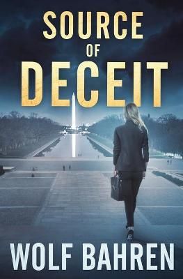 Source of Deceit By Wolf Bahren 9780998238227 (Paperback)