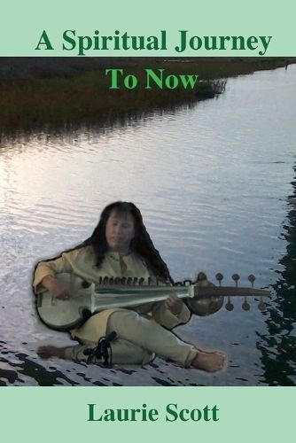 A Spiritual Journey to Now By Laurie Scott 9780998240503 (Paperback)