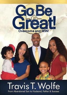 Go Be Great! Overcome and WIN! By Wolfe 9780998275208 (Paperback)