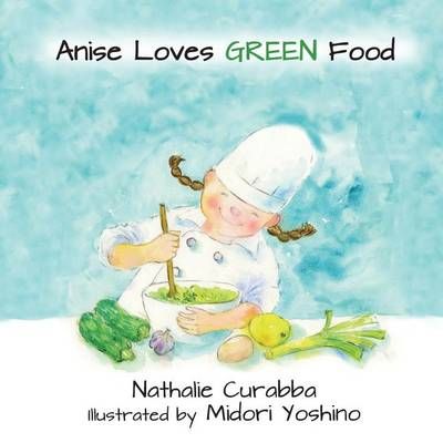 Anise Loves GREEN Food 9780998286204 (Paperback)
