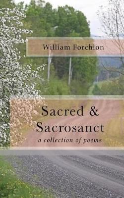 Sacred & Sacrosanct By William Forchion 9780998297828 (Paperback)