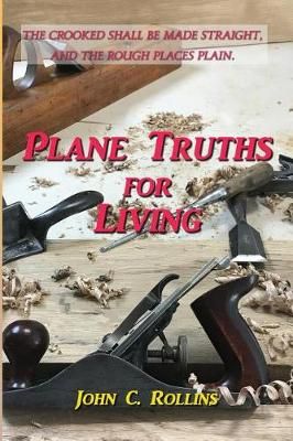 Plane Truths for Living By John C Rollins 9780998307183 (Paperback)