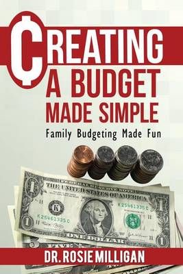 Creating a Budget Made Simple By Phd Rosie Milligan 9780998308913
