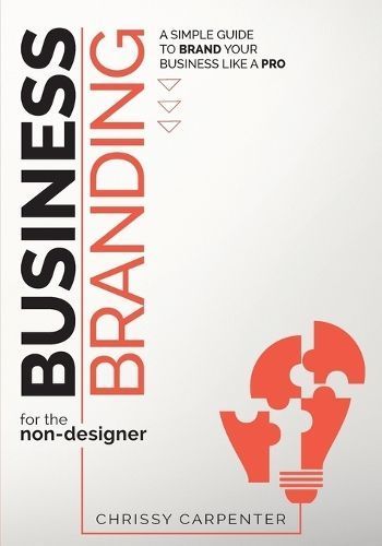 Business Branding for the Non-Designer By Chrissy Carpenter