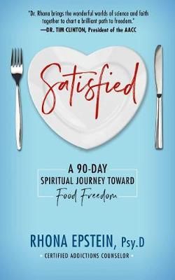 Satisfied: A 90-Day Spiritual Journey Toward Food Freedom (Paperback)