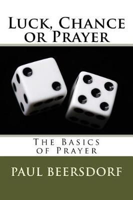 Luck, Chance or Prayer By Paul Beersdorf 9780998341330 (Paperback)
