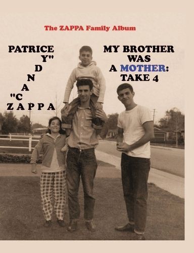 My Brother Was A Mother: Take 4 By Zappa, Patrice 9780998355054