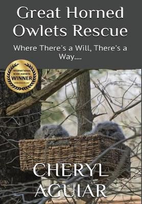 Great Horned Owlets Rescue: Where There's a Will, There's a Way....