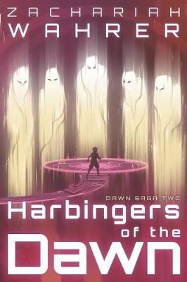 Harbingers of the Dawn By Zachariah Wahrer 9780998382739 (Paperback)