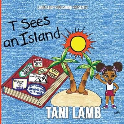 T Sees an Island By Tani Lamb 9780998394107 (Paperback)