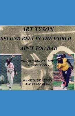 Art Tyson Second Best in the World Ain't Too Bad 9780998404073