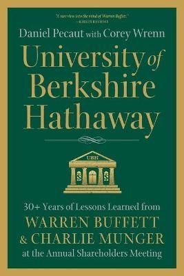 University of Berkshire Hathaway: 30 Years of Lessons Learned from Warren Buffett & Charlie Munger at the Annual Shareholders Meeting