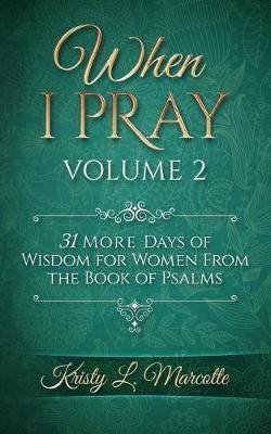 When I Pray Volume 2 By Kristy L Marcotte 9780998407944 (Paperback)