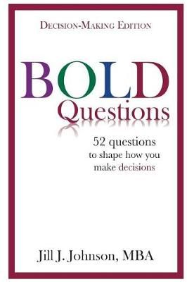 Bold Questions - Decision-Making Edition By Jill J Johnson (Paperback)