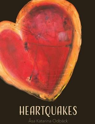 Heartquakes: Paintings and Poems for Healing Hearts 9780998445908