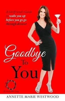 Goodbye To You By Annette Marie Westwood 9780998458434 (Paperback)