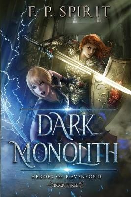 The Dark Monolith: Heroes of Ravenford Book 3 By Spirit, F., P.
