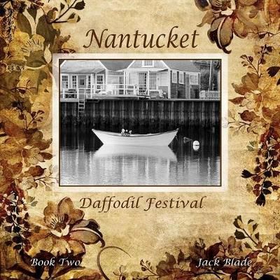 Nantucket Daffodil Festival By Blade, Jack 9780998471631 (Paperback)