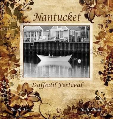 Nantucket Daffodil Festival By Blade, Jack, 9780998471648 (Hardback)