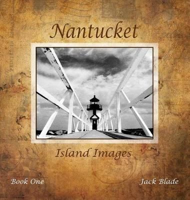 Nantucket Island Images By Blade, Jack, 9780998471655 (Hardback)