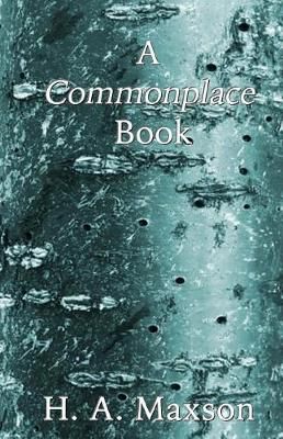 A Commonplace Book By H A Maxson 9780998482941 (Paperback)