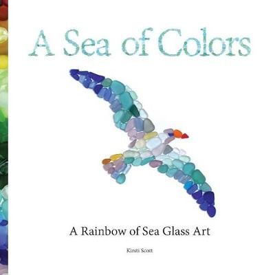 A Sea of Colors By Kirsti Scott 9780998499543 (Paperback)