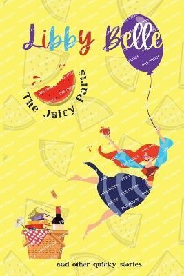 Juicy Parts and other quirky stories By Belle 9780998516561