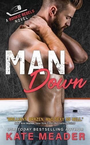 Man Down (A Rookie Rebels Novel) By Kate Meader 9780998517896