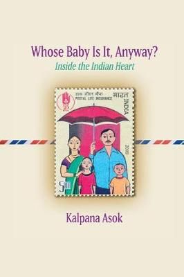 Whose Baby Is It, Anyway? By Kalpana Asok 9780998532387 (Paperback)