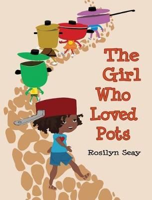 The Girl Who Loved Pots By Rosilyn Seay 9780998557601 (Hardback)