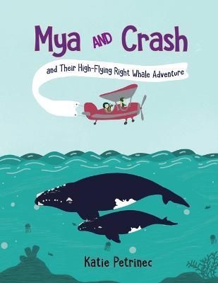 Mya and Crash and Their High-Flying Right Whale Adventure (Paperback)