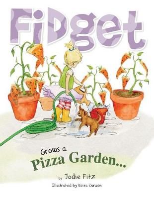 Fidget Grows A Pizza Garden By Jodie Fitz 9780998585222 (Paperback)
