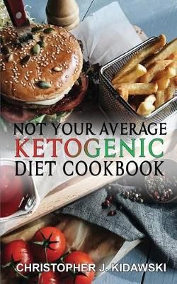 Not Your Average Ketogenic Diet Cookbook By Kidawski 9780998590677