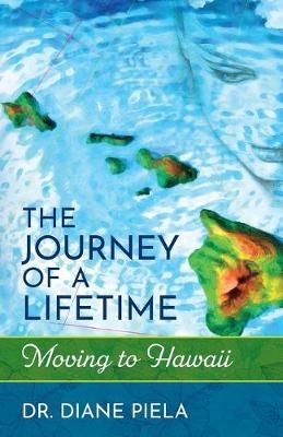 The Journey of a Lifetime By Diane Wava Piela 9780998595245
