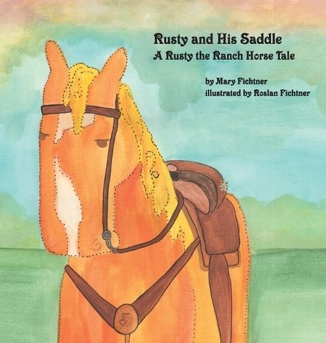 Rusty and His Saddle: A Rusty the Ranch Horse Tale By Fichtner, Mary