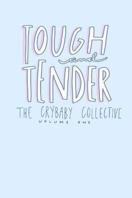 Tough and Tender: Volume One By Collective, The Crybaby 9780998639505